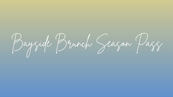 Bayside Brunch Season Pass